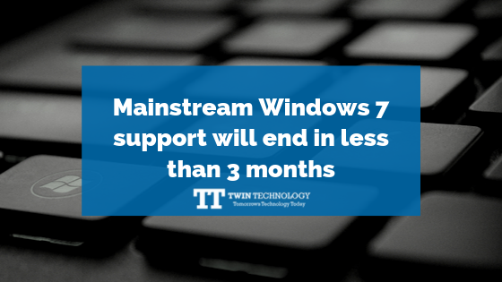 Mainstream Windows 7 support will end in less than 3 months