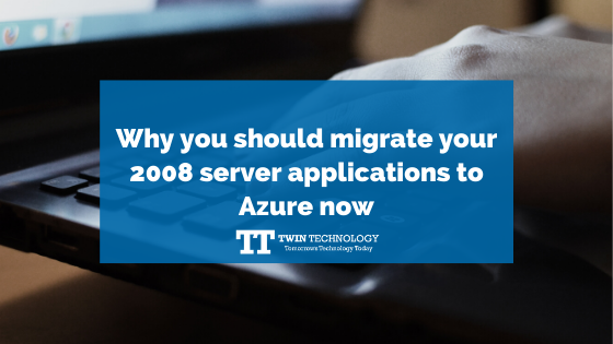 Why you should migrate your 2008 server applications to Azure now